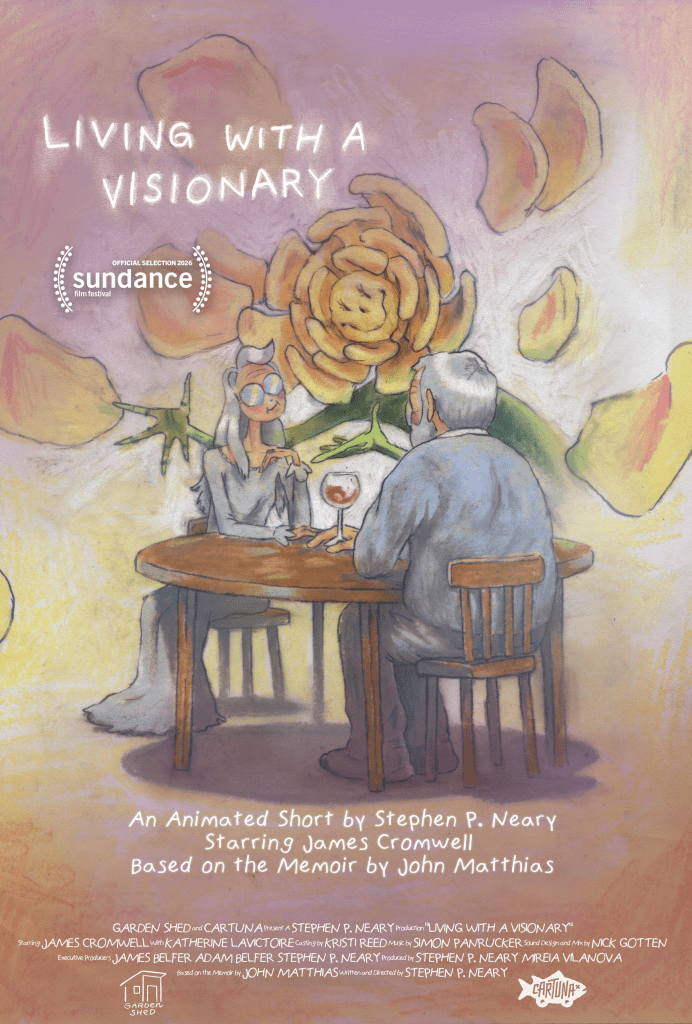 Poster for 'Living With a Visionary,' an animated short film by Stephen P. Neary, featuring a table with four characters, an artistic background, and flowers. Includes the Sundance Film Festival selection badge.