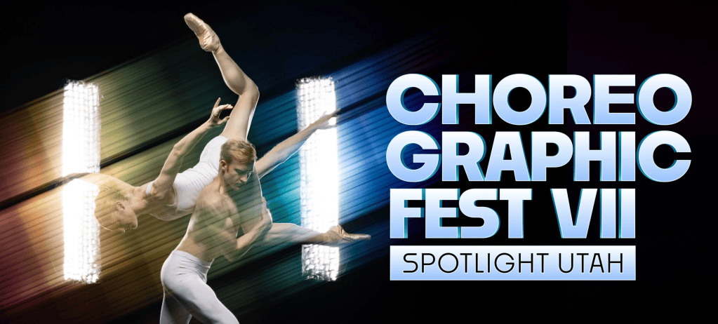 Salt Lake Festival Guide | May 15–17, 2026: Living Traditions Festival, Kilby Block Party, Utah Food Festival & More 6 A promotional graphic for Choreo Graphic Fest VII featuring a dynamic dance pose with two dancers illuminated by stage lights.